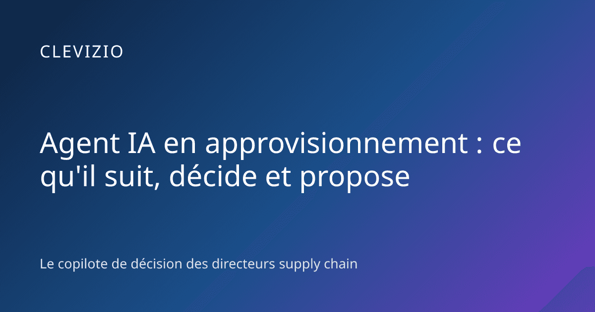Agent IA en approvisionnement : ce qu'il suit, décide et propose