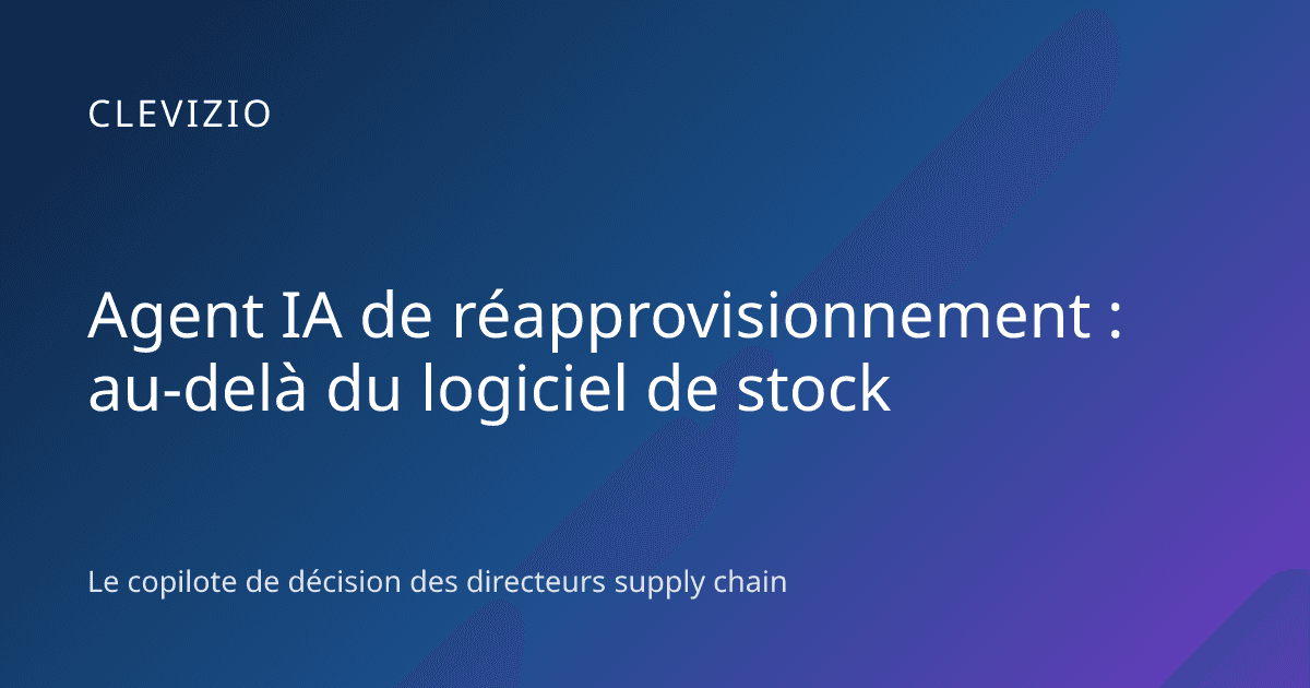 Agent IA de réapprovisionnement : au-delà du logiciel de stock