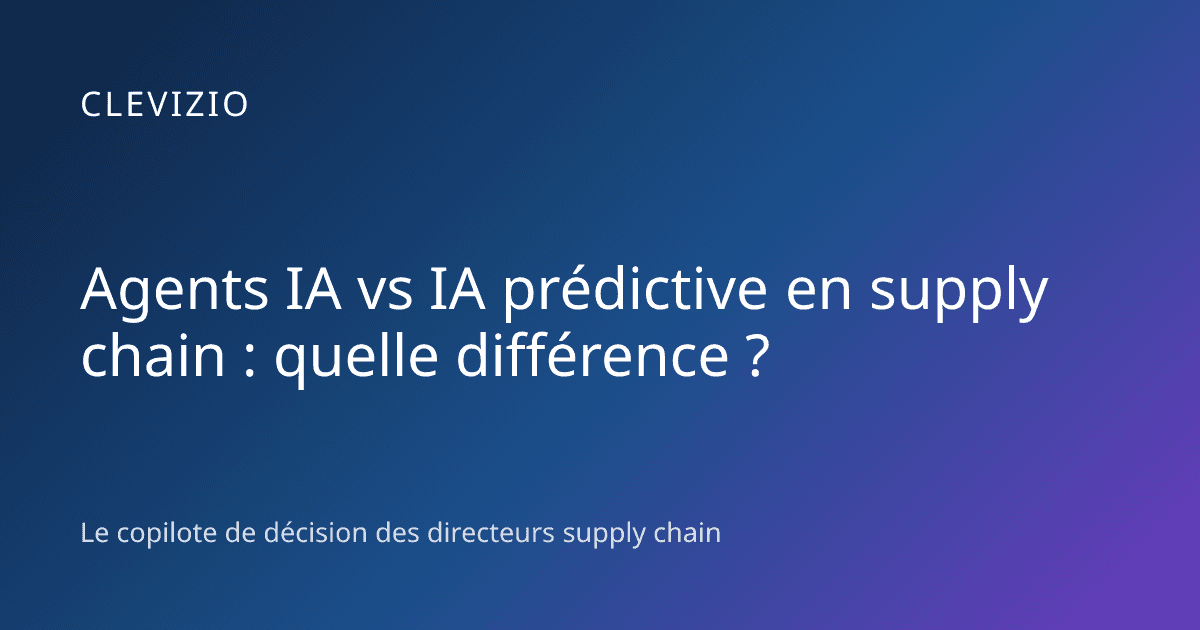 Agents IA vs IA prédictive en supply chain : quelle différence ?