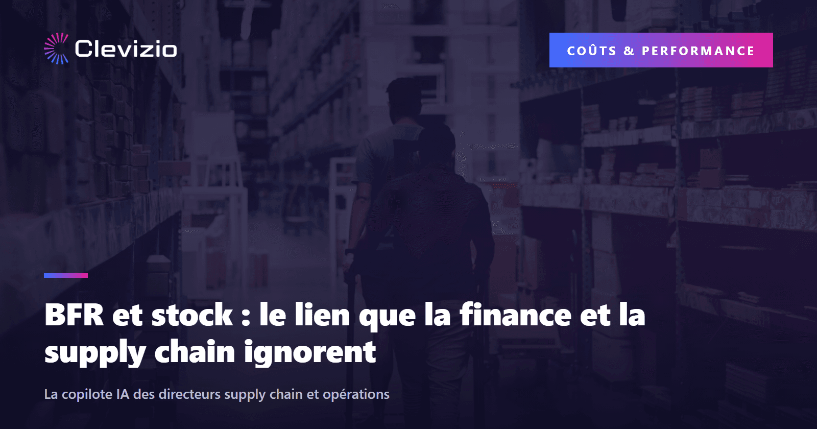 BFR et stock : le lien que la finance et la supply chain ignorent