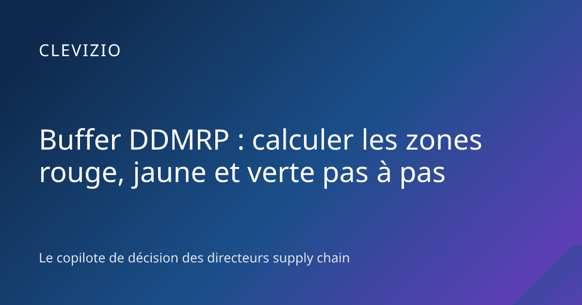 Buffer DDMRP : calculer les zones rouge, jaune et verte pas à pas