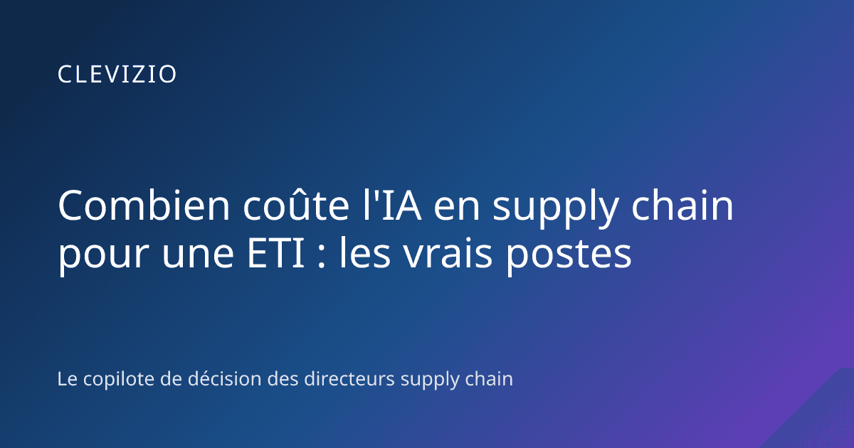 Combien coûte l'IA en supply chain pour une ETI : les vrais postes