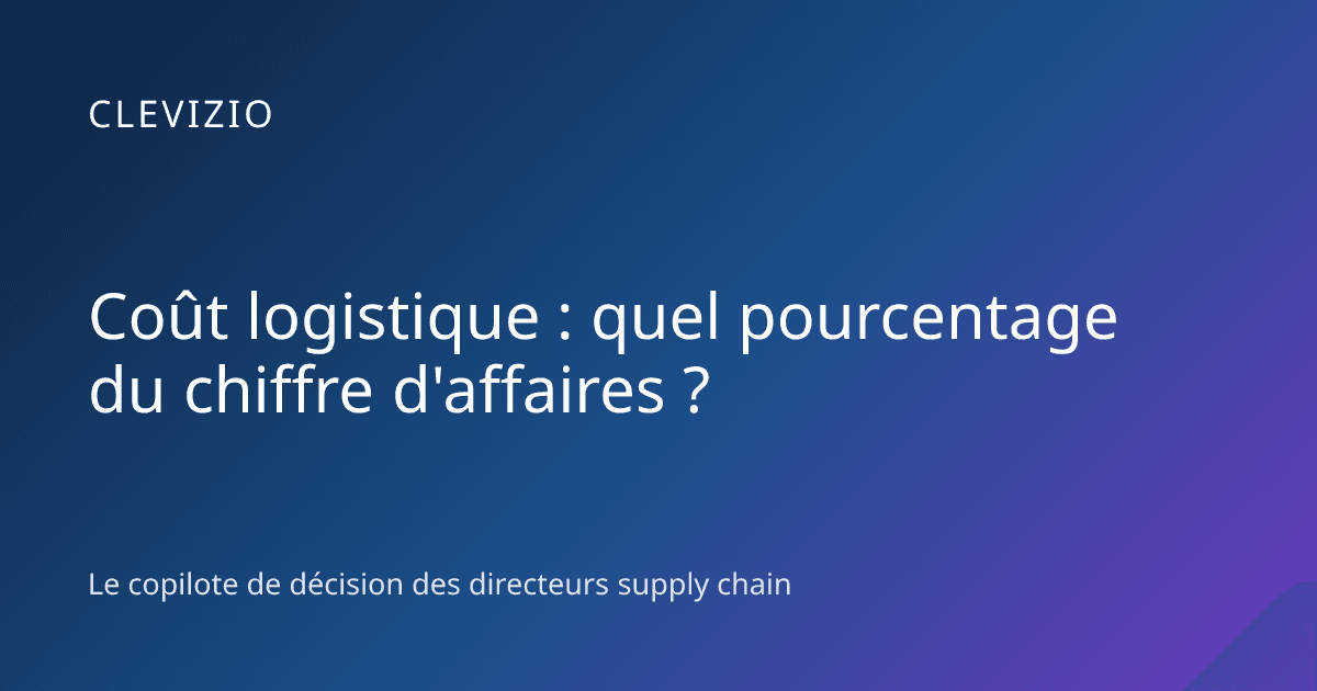 Coût logistique : quel pourcentage du chiffre d'affaires ?