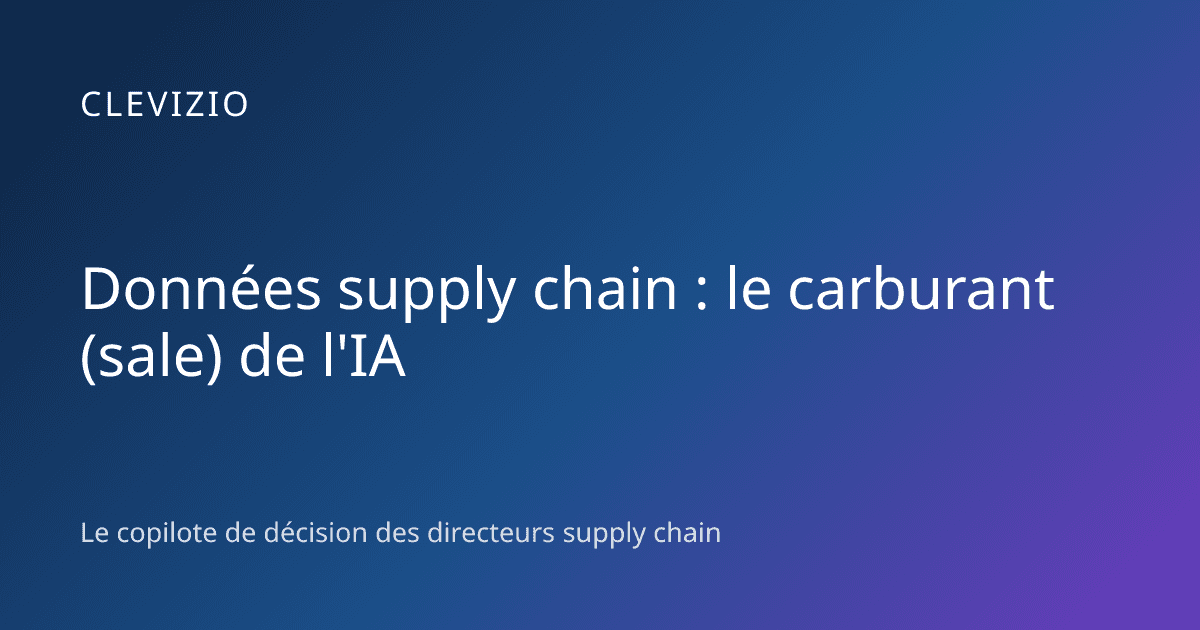 Données supply chain : le carburant (sale) de l'IA