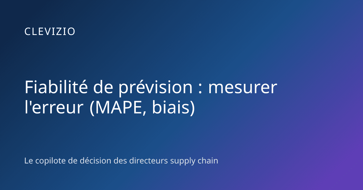 Fiabilité de prévision : mesurer l'erreur (MAPE, biais)
