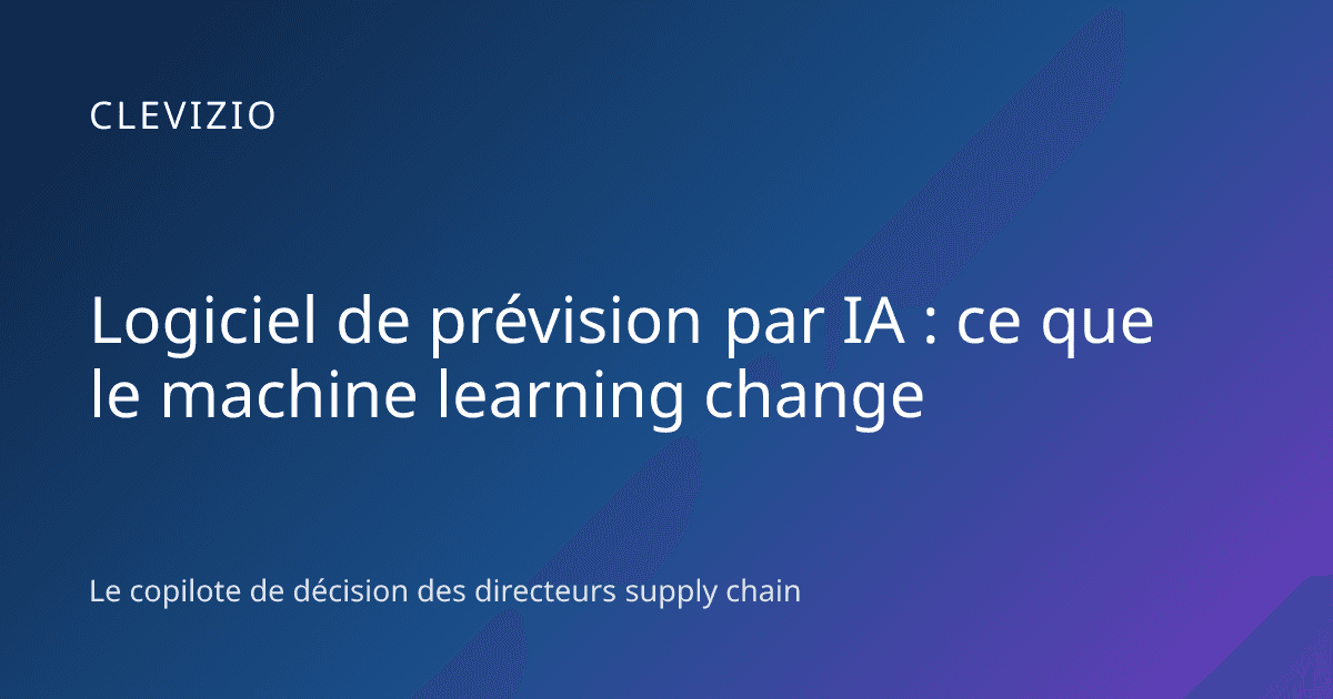 Logiciel de prévision par IA : ce que le machine learning change