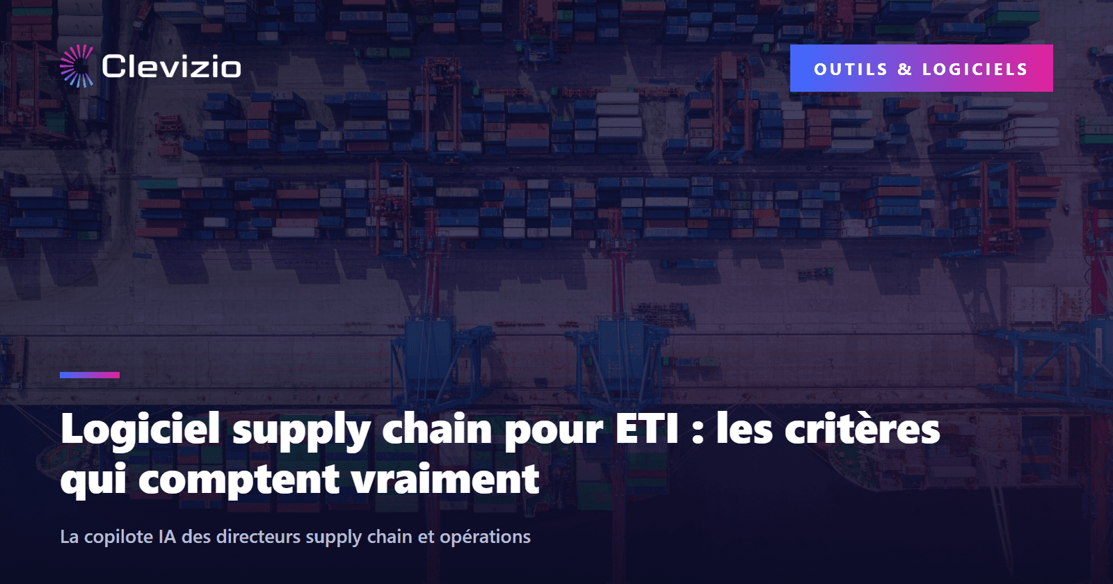 Logiciel supply chain pour ETI : les critères qui comptent vraiment