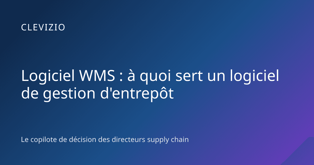 Logiciel WMS : à quoi sert un logiciel de gestion d'entrepôt