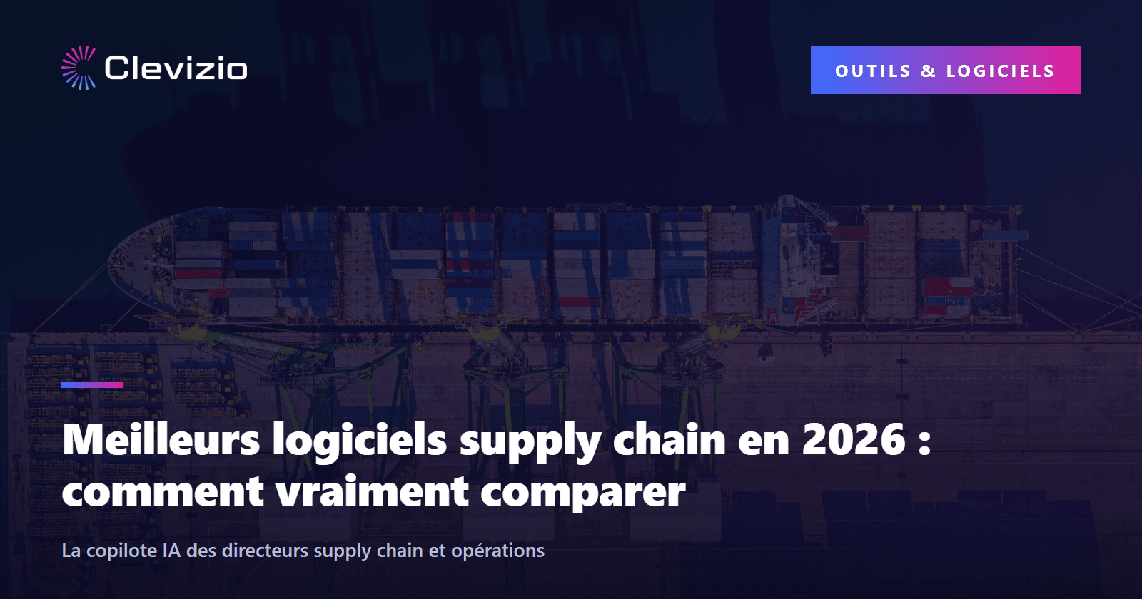 Meilleurs logiciels supply chain en 2026 : comment vraiment comparer