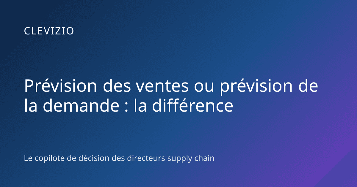 Prévision des ventes ou prévision de la demande : la différence