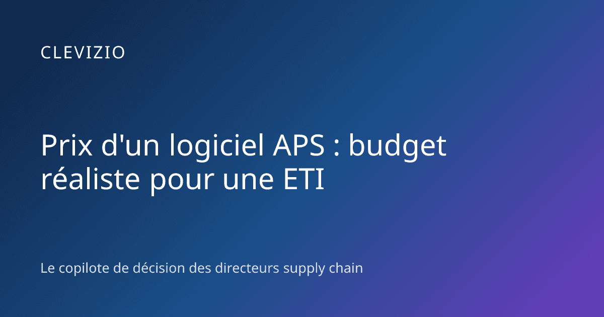 Prix d'un logiciel APS : budget réaliste pour une ETI