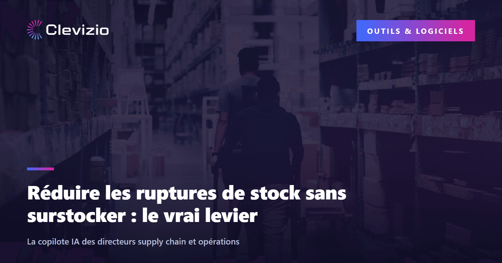 Réduire les ruptures de stock sans surstocker : le vrai levier