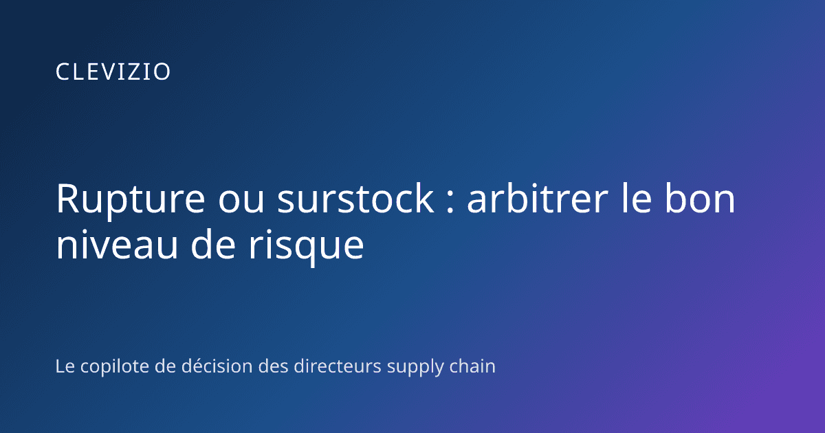 Rupture ou surstock : arbitrer le bon niveau de risque