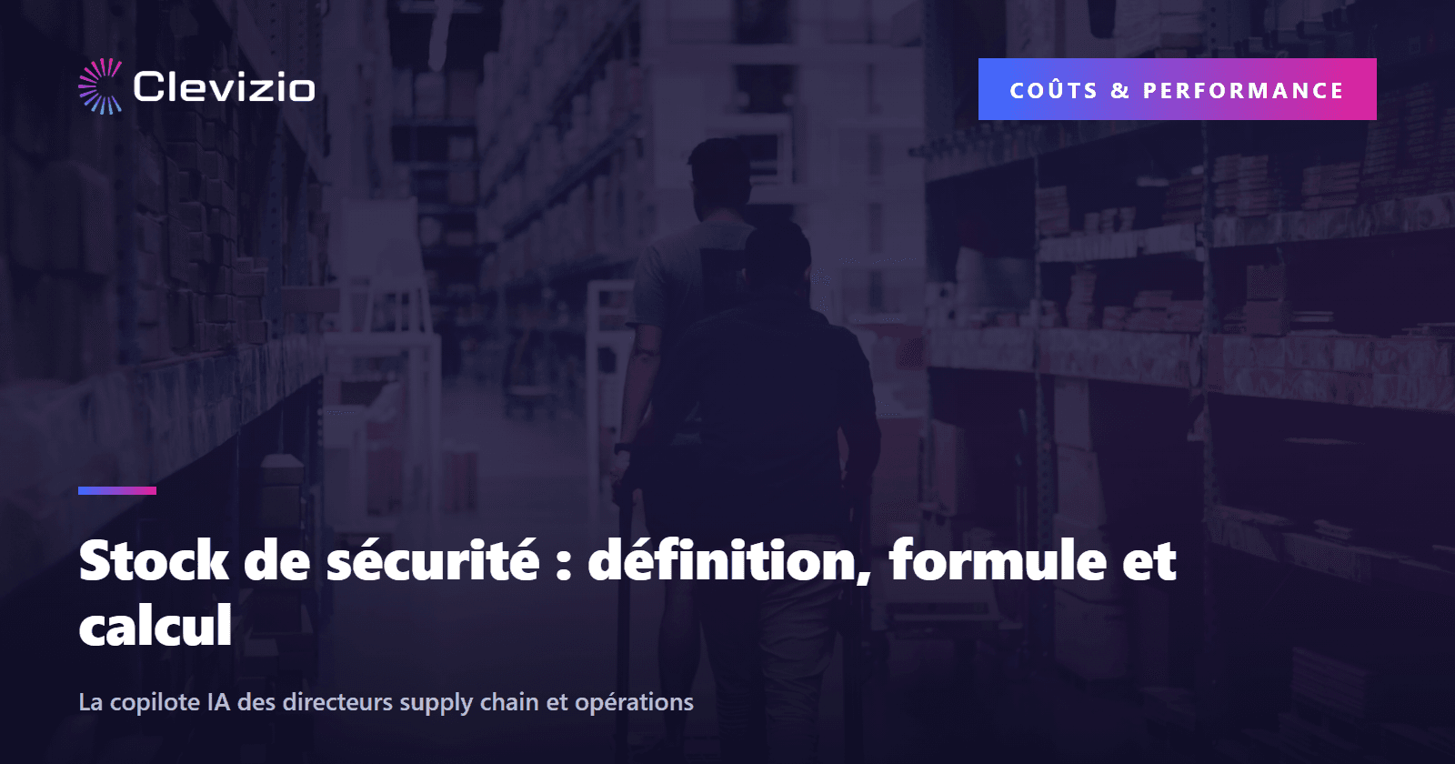 Stock de sécurité : définition, formule et calcul