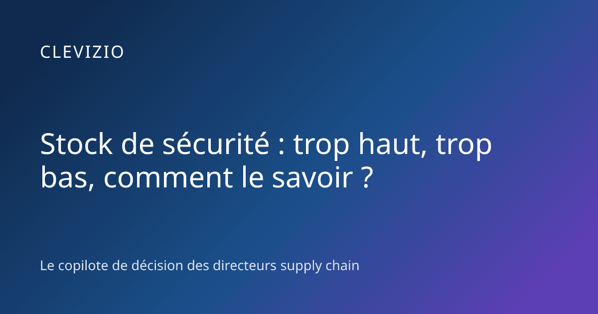 Stock de sécurité : trop haut, trop bas, comment le savoir ?