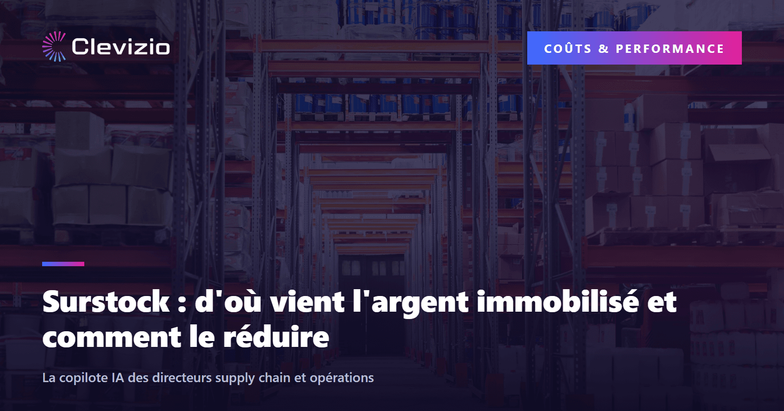 Surstock : d'où vient l'argent immobilisé et comment le réduire