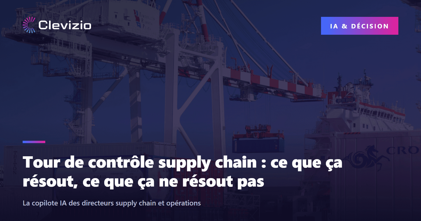 Tour de contrôle supply chain : ce que ça résout, ce que ça ne résout pas